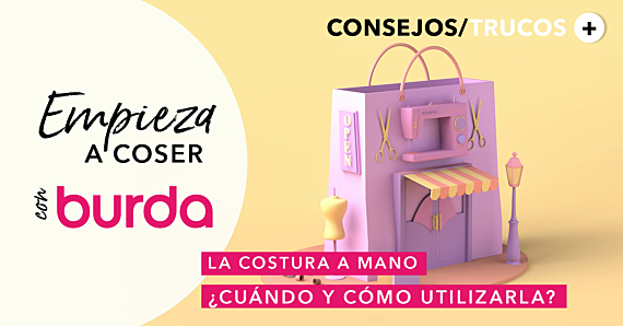 Empieza a coser con burda: todo sobre la costura a mano — ¿cuándo y cómo utilizarla?