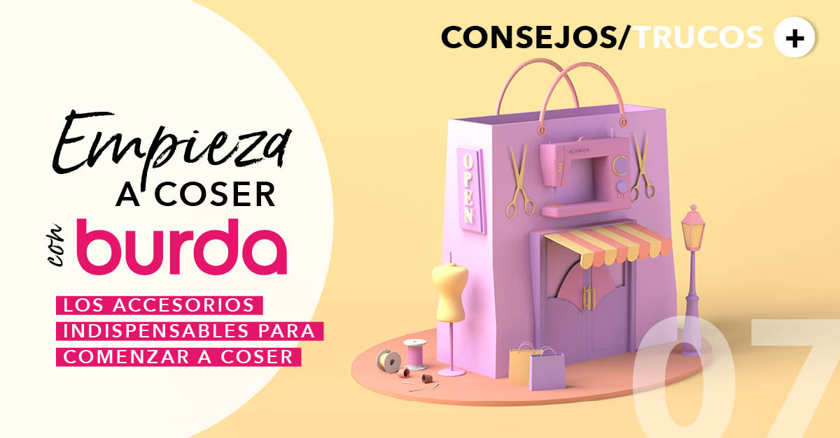 Empieza a coser con burda: ¡los accesorios indispensables para empezar tu aventura!